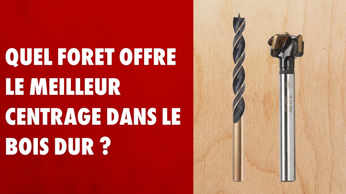 Quel foret offre le meilleur centrage dans le bois dur pour un perçage précis ?
